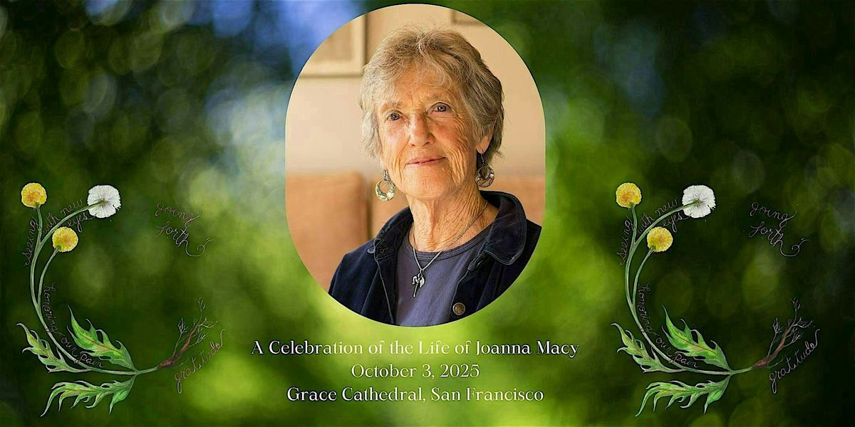 A Celebration of the Life of Joanna Macy