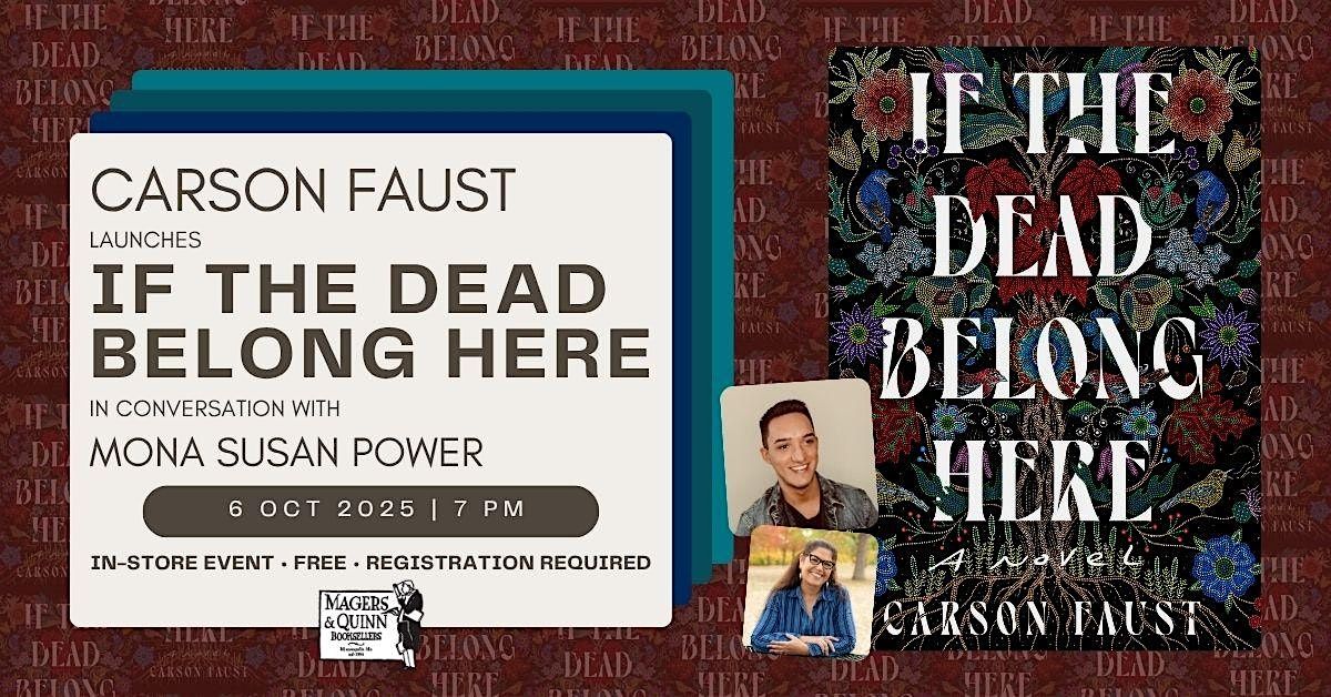 Carson Faust launches If the Dead Belong Here with Mona Susan Power