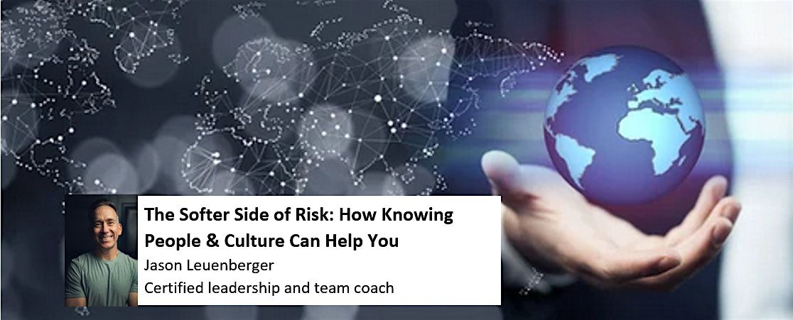 The Softer Side of Risk: How Knowing People & Culture Can Help You