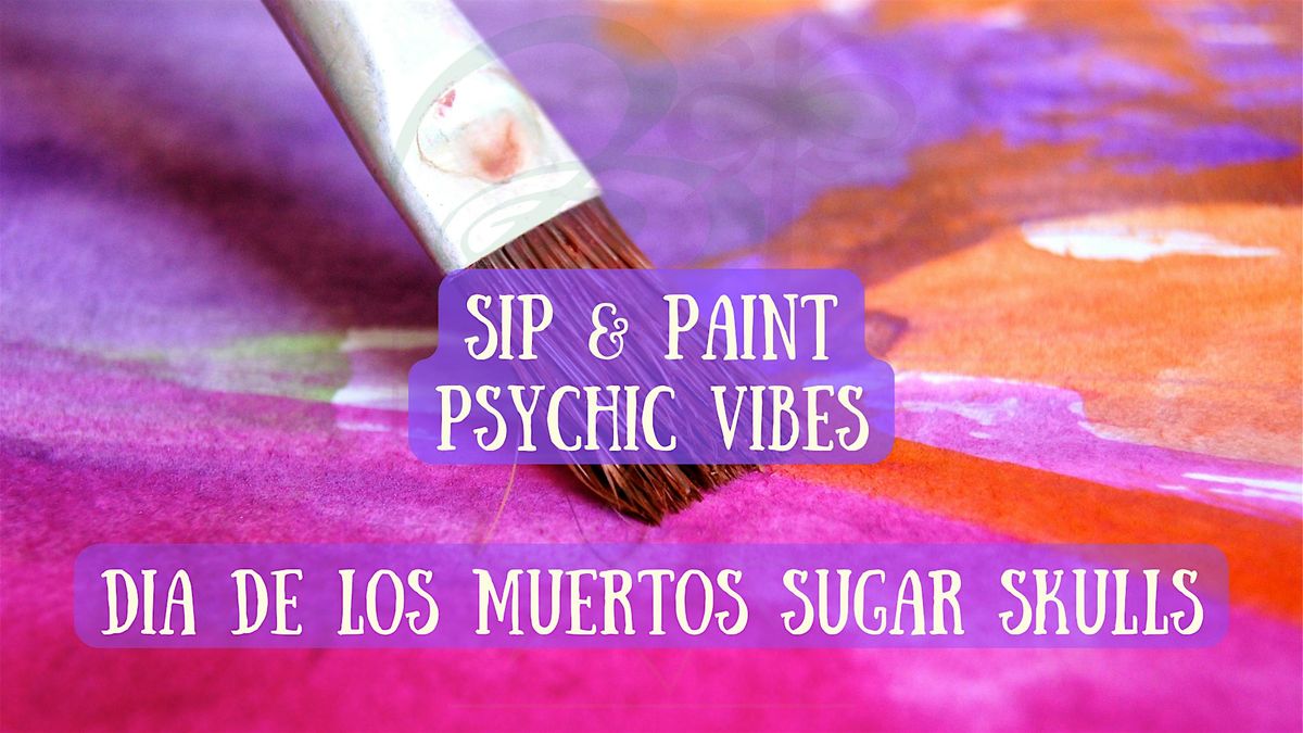 \u2728 Psychic Sip & Paint: D\u00eda de los Muertos Edition