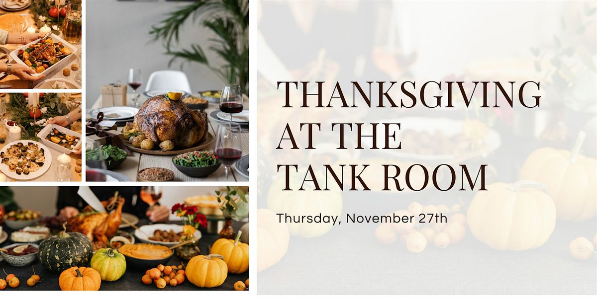 Thanksgiving At The Tank Room