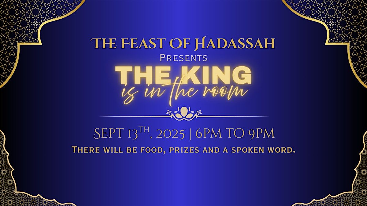 The Feast of Hadassah: The King is in the Room!