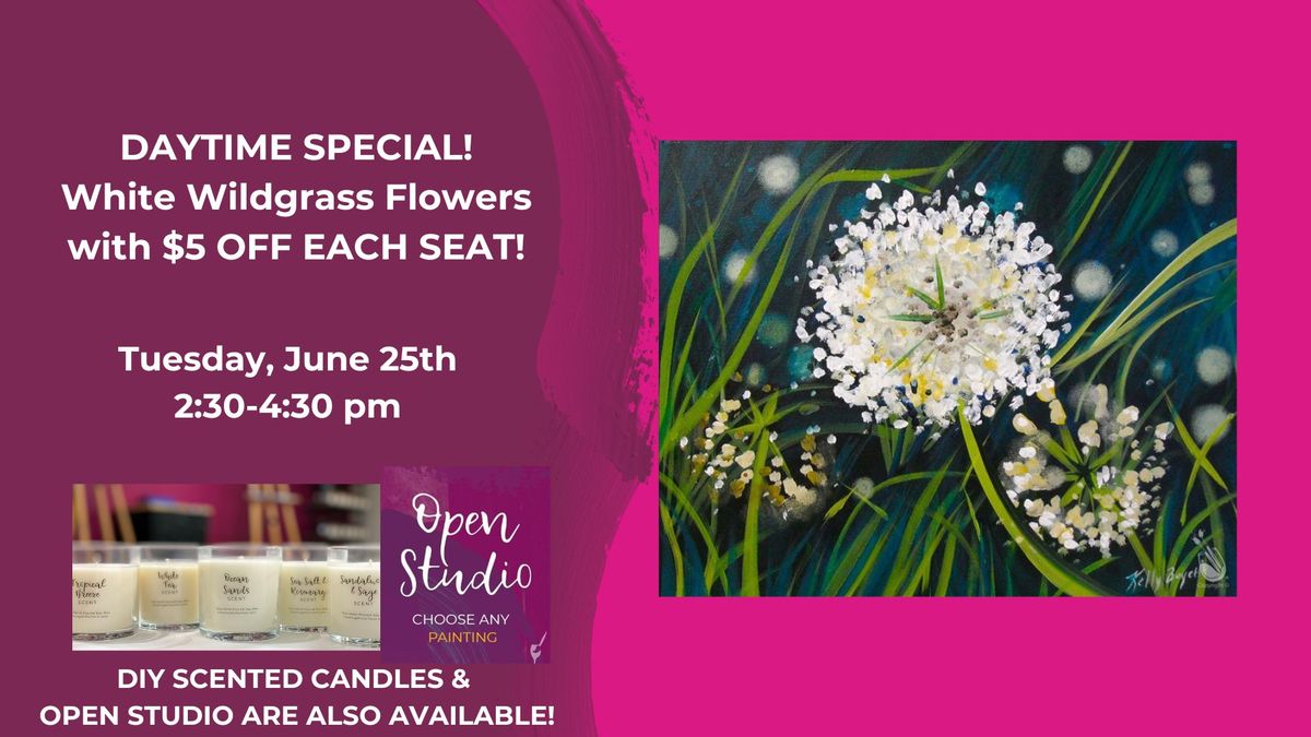 DAYTIME-White Wildgrass Flowers--$5 OFF EACH SEAT-DIY Candles & Open Studio are also available!