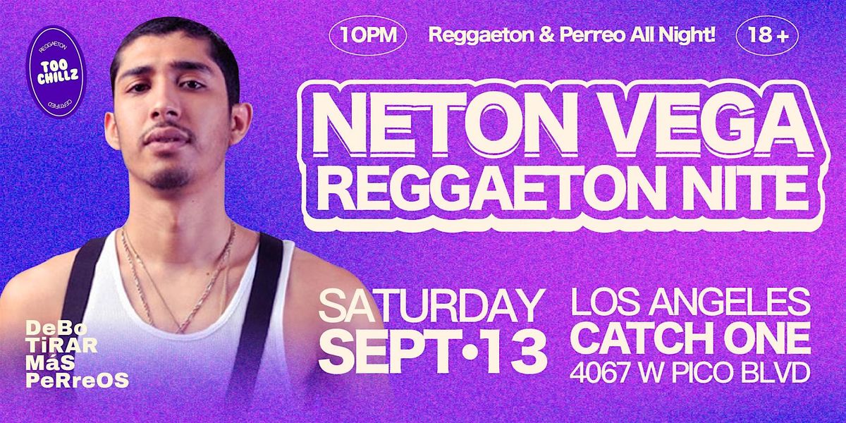 NETON VEGA NIGHT @ CATCH ONE LOS ANGELES