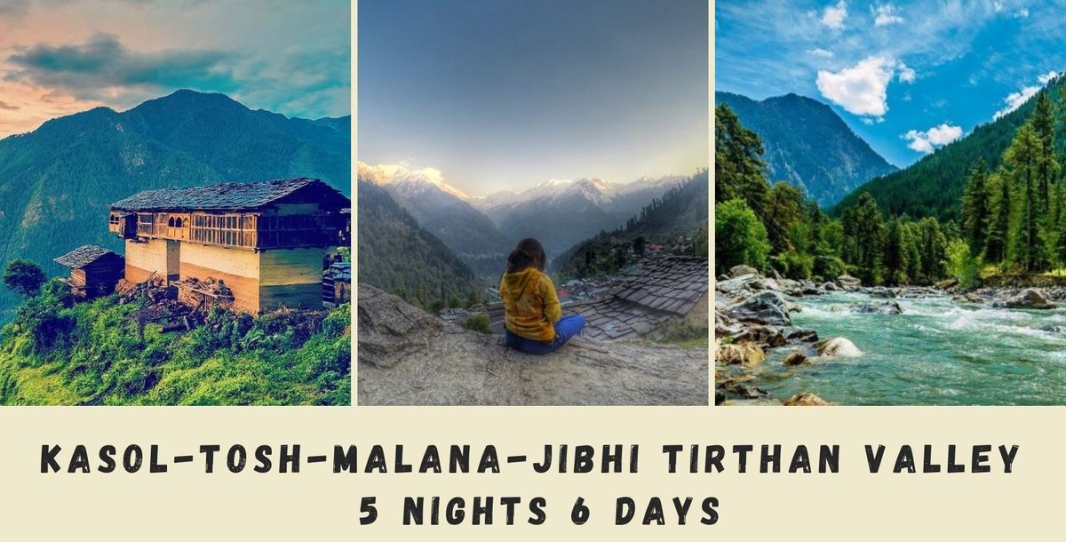 Kasol-Tosh-Malana-Jibhi Tirthan Valley Trip