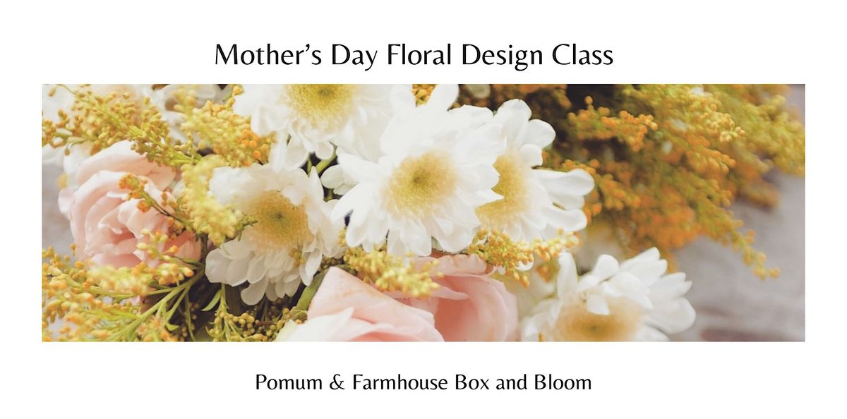 Mother's Day Floral Design Class