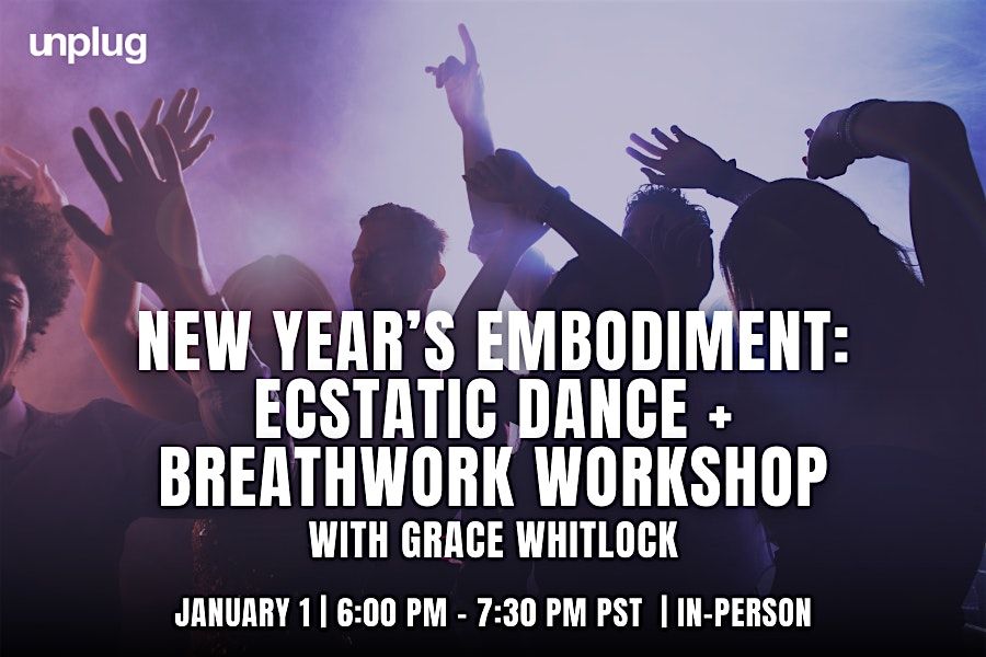 In-Person: New Year\u2019s Embodiment: Ecstatic Dance + Breathwork Workshop