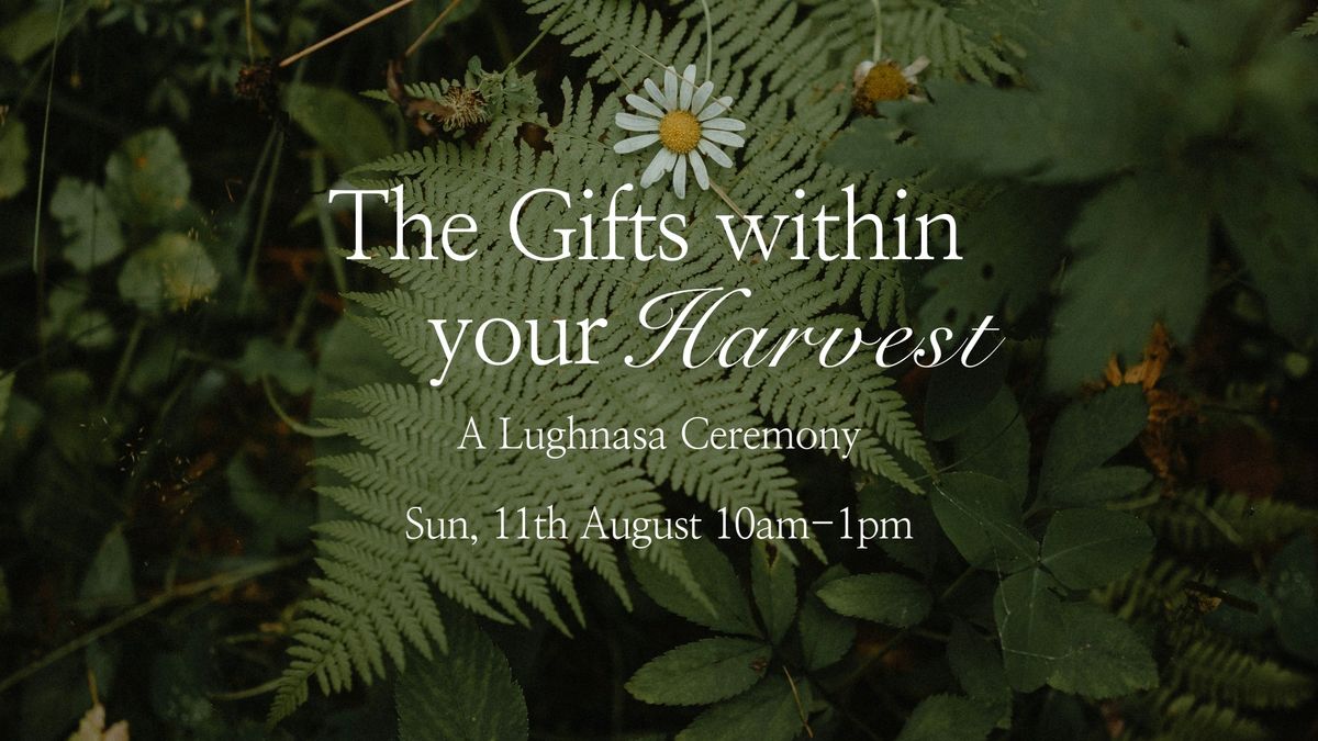 The Gifts Within Your Harvest - A Lughnasa Ceremony