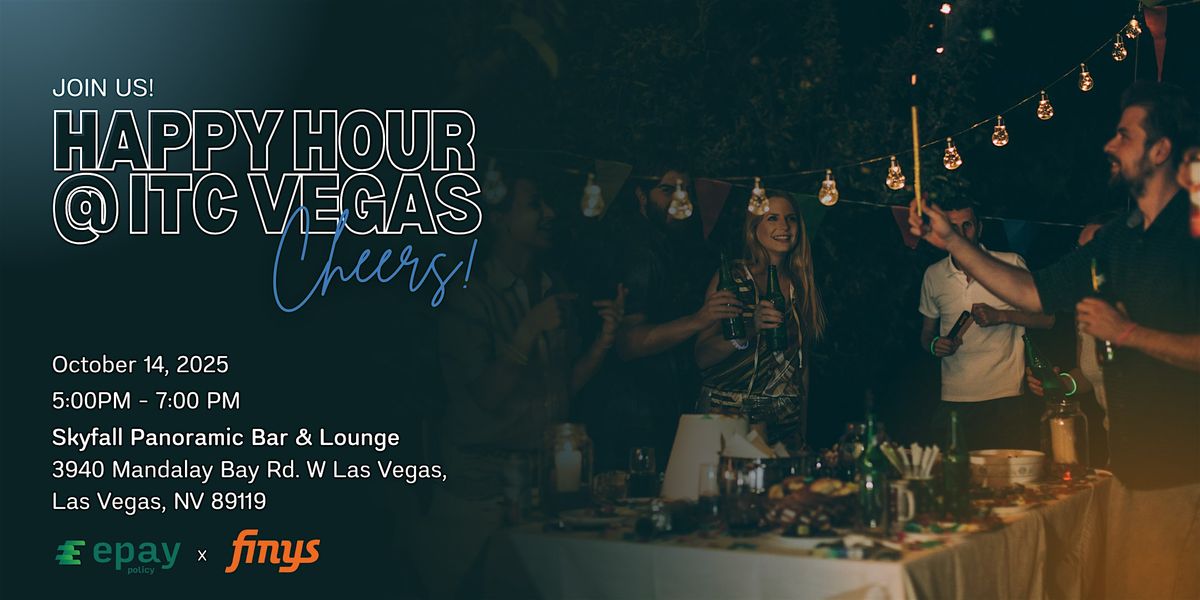 ITC Vegas Happy Hour - Sponsored by ePayPolicy | Finys