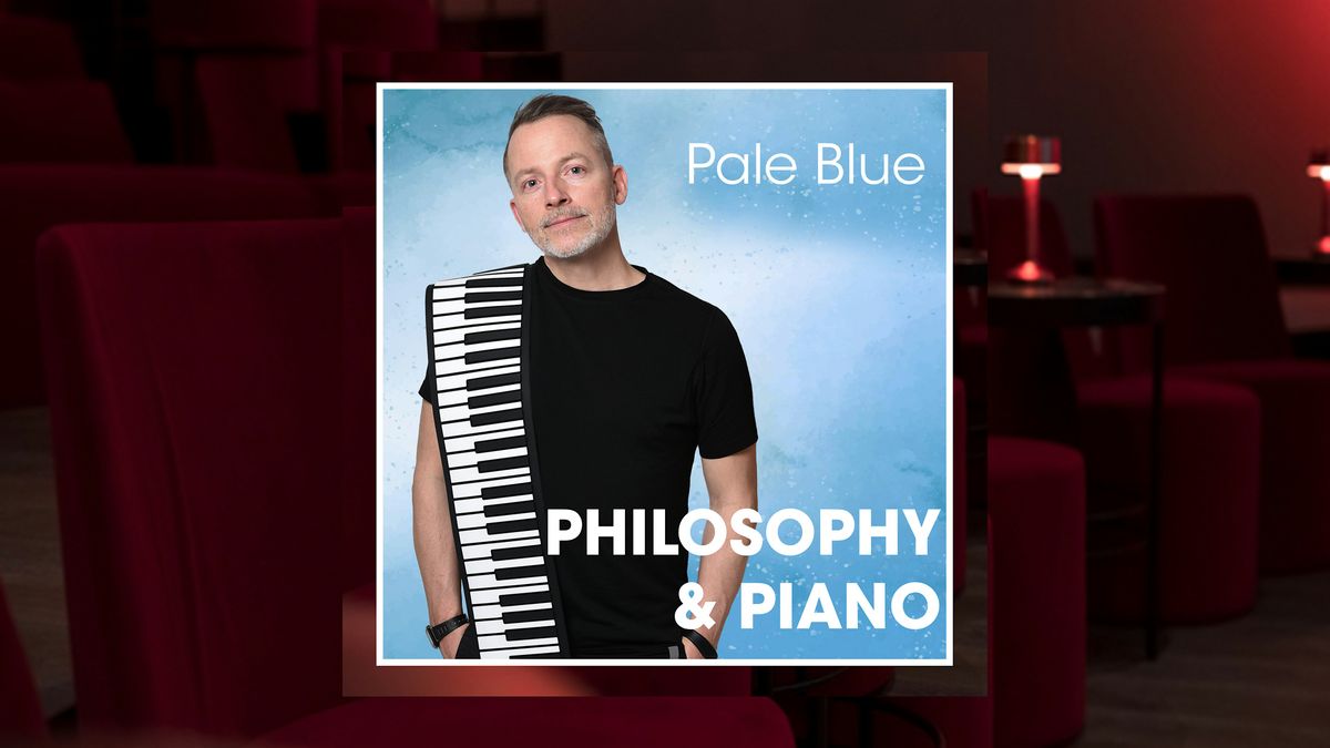 PHILOSOPHY & PIANO | \u201cPale Blue\u201d