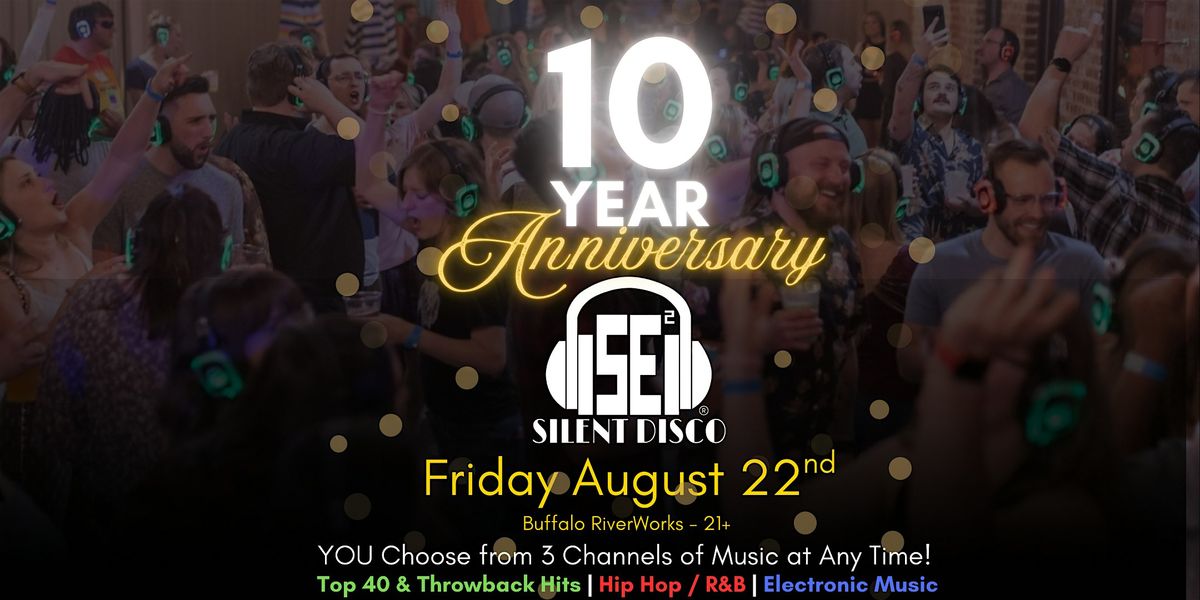 SE2 Silent Disco 10 YEAR ANNIVERSARY at Buffalo RiverWorks! - 8\/22\/25