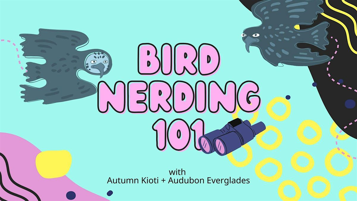 Become a Bird Nerd with Autumn & Audubon Everglades