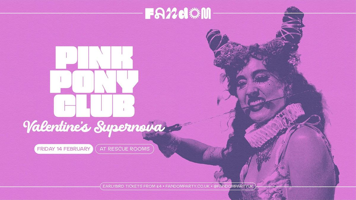 Pink Pony Club: Valentine's Supernova \ud83e\ude77 Fandom @ Rescue Rooms, Nottingham