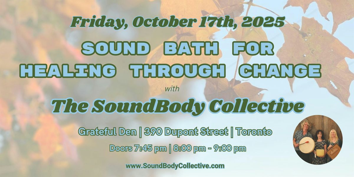 Sound Bath for Healing Through Change with The SoundBody Collective