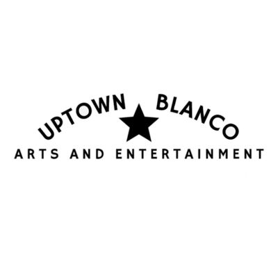 Uptown Blanco Arts & Entertainment