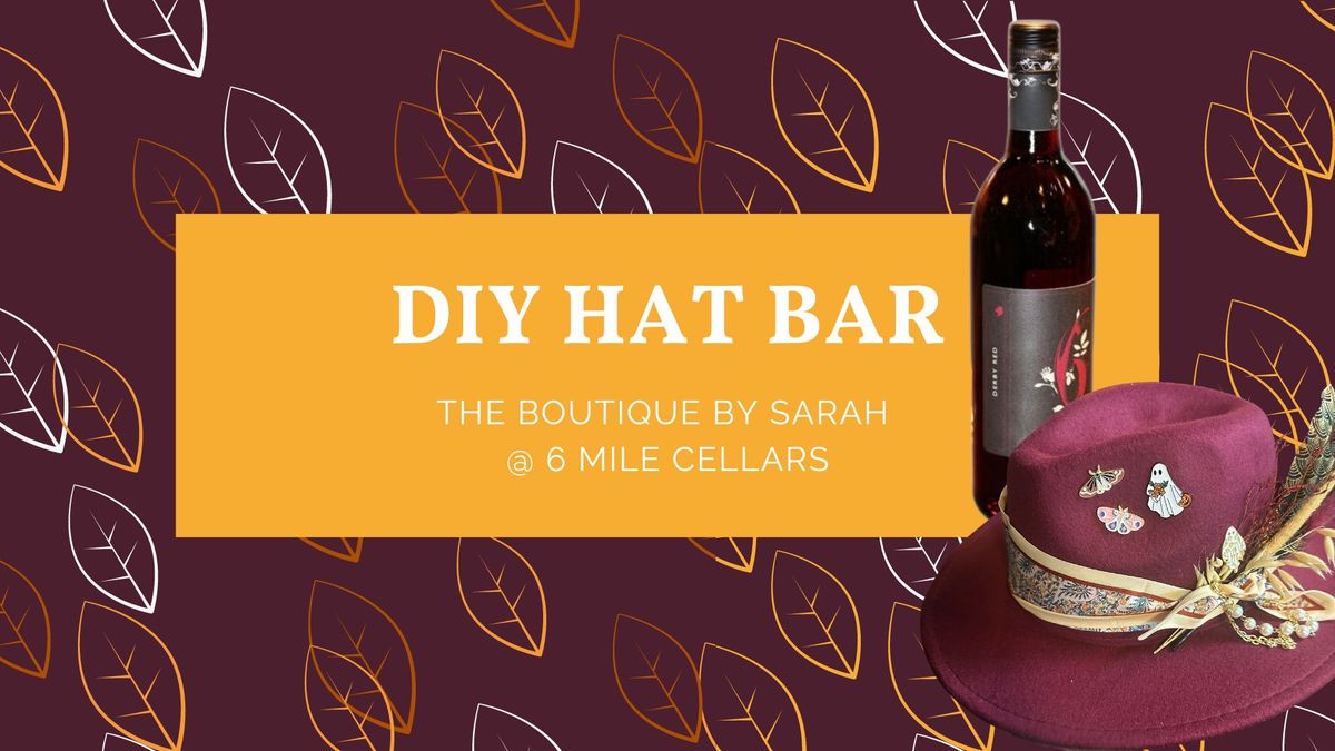 DIY Hat Bar at 6 Mile Cellars