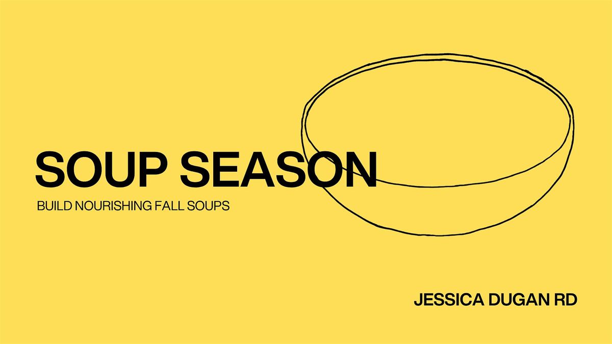 Soup Season - Nutrition Workshop