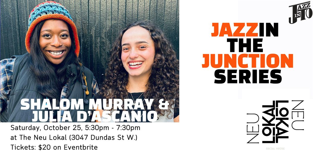 Double Bill: Shalom Murray and Julia D'Ascanio to The Neu Lokal!