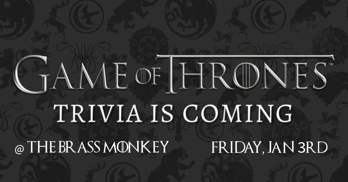 Game of Thrones Trivia Night @ The Brass Monkey