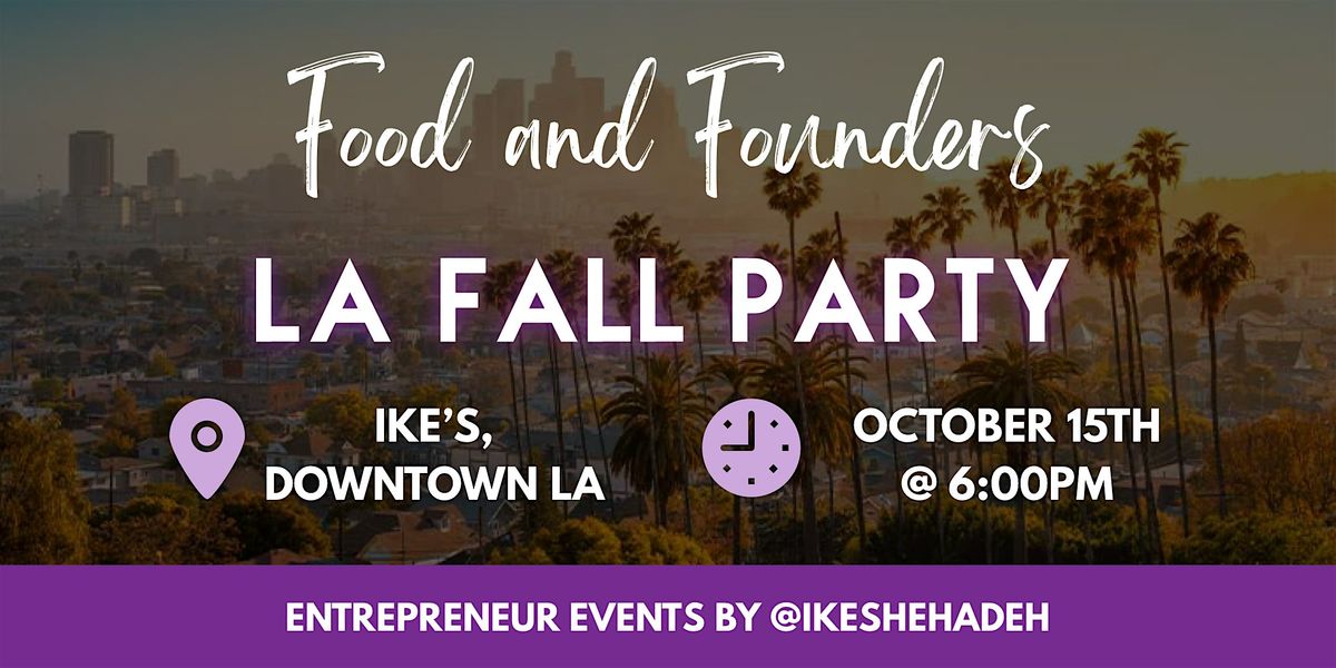 Food & Founders LA Fall Party