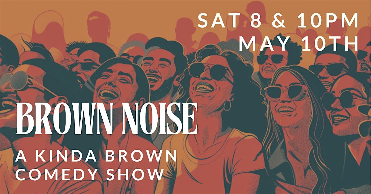 Brown Noise: A Kinda Brown Comedy Show