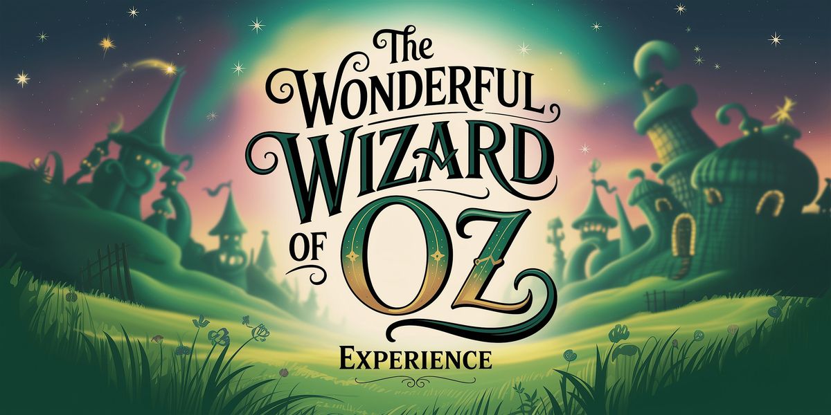 The Wonderful Wizard of Oz Experience - Port Moody
