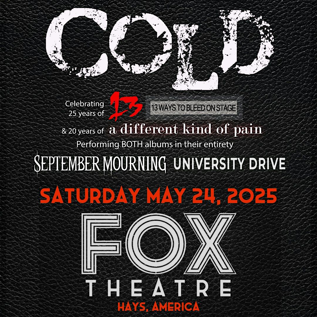 COLD - ANNIVERSARY TOUR (Ages 18+) W\/ September Mourning + University Drive