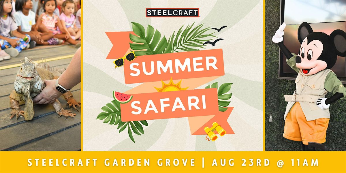 SteelCraft's Summer Safari - Garden Grove