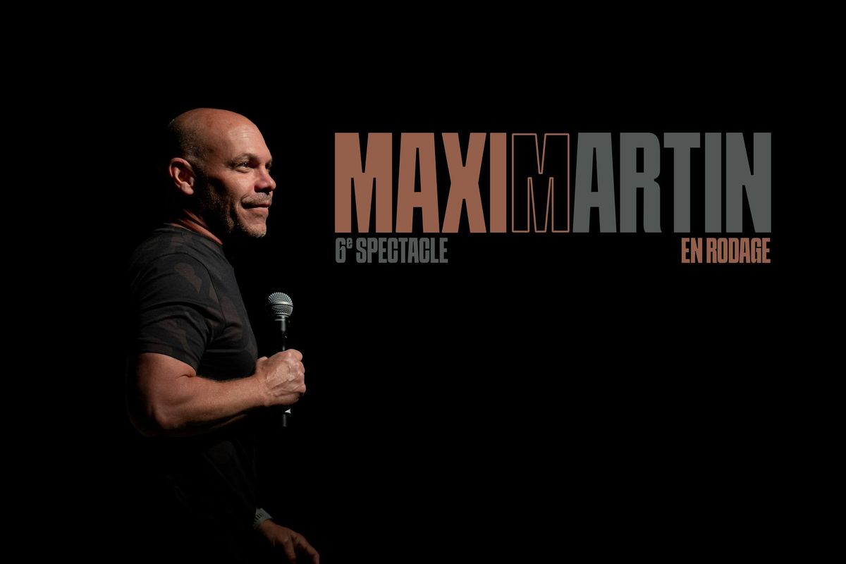 Maxim Martin - 6e spectacle en rodage | Qu\u00e9bec