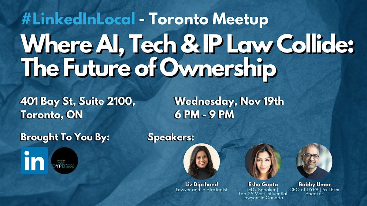 LinkedIn Local Toronto Meetup  - AI, Tech & IP Law -the Future of Ownership