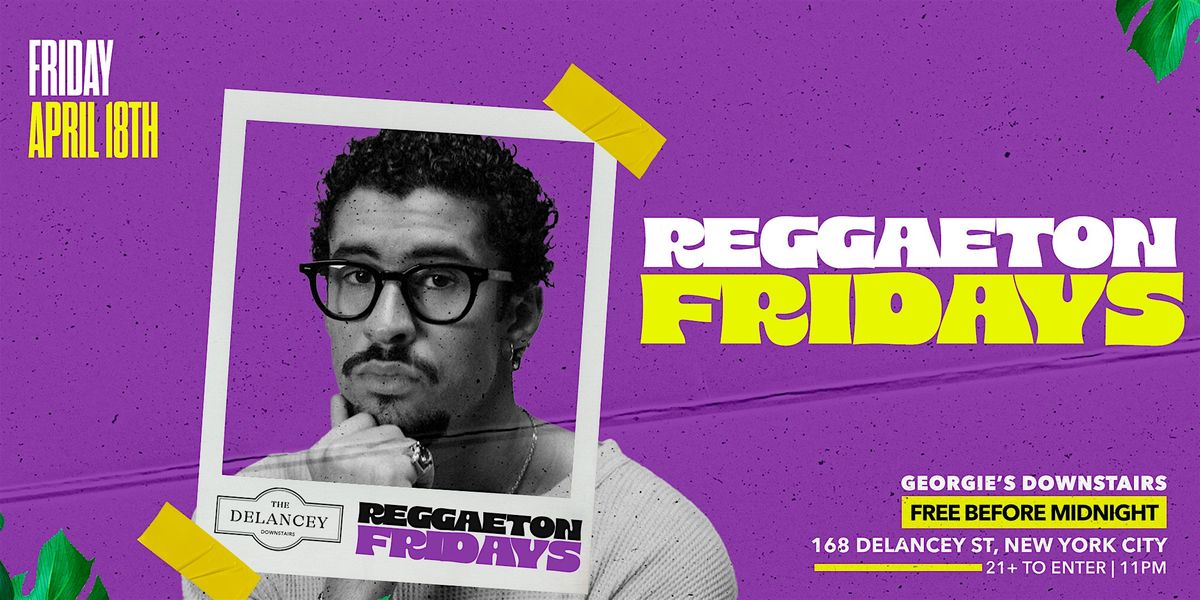 Reggaeton FRIDAYS @The Delancey