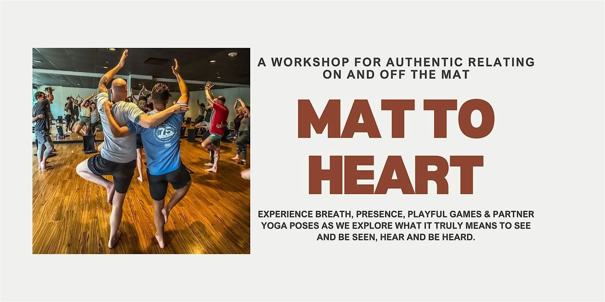 Mat to Heart: A Workshop for Authentic Relating On & Off the Mat