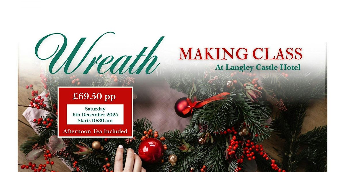 Wreath Making Class with Afternoon Tea at Langley Castle Hotel