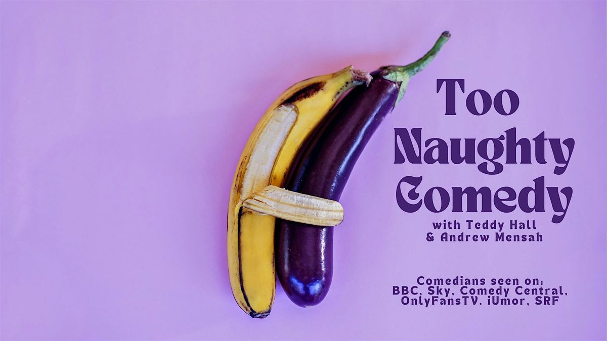 Too Naughty Comedy BASEL with Teddy Hall and Andrew Mensah