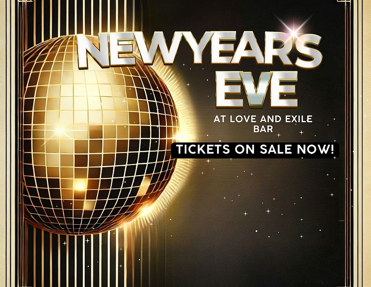 NEW YEAR'S EVE BASH at Love & Exile Bar