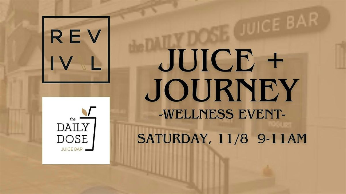 REVIVAL + Daily Dose - Juice and Journey Wellness Event