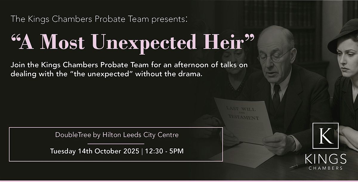 Kings Chambers Probate Flagship 2025: A Most Unexpected Heir (Leeds)