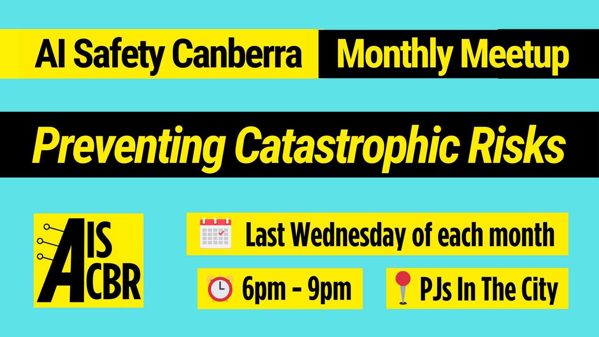 Canberra AI Safety Monthly Meetup! \ud83d\udc77\ud83c\udffc\u200d\u2640\ufe0f\ud83e\udd16\ud83e\uddba