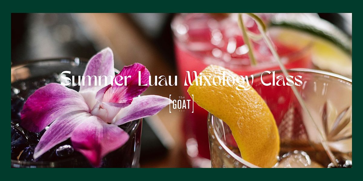 Summer Luau Mixology Class