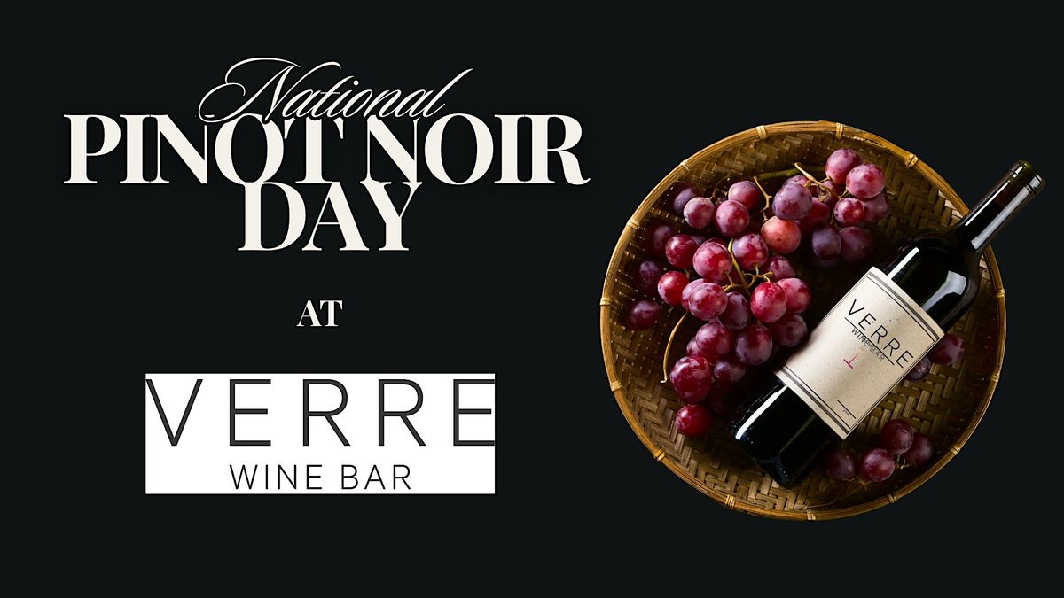 Pour a Glass & Celebrate National Pinot Noir Day at Verre!