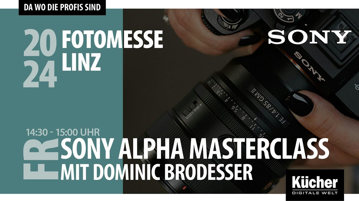 Sony Alpha Masterclass - Kreative Pr\u00e4zision ohne Kompromisse