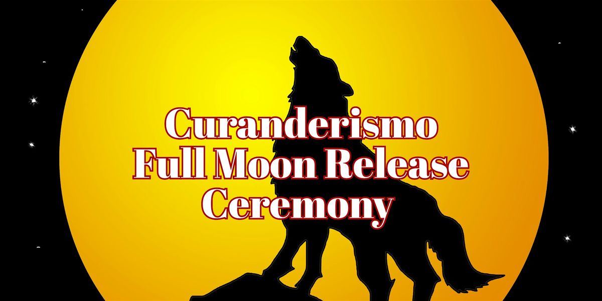 Curanderismo Full Moon Release Ceremony and Sound Journey