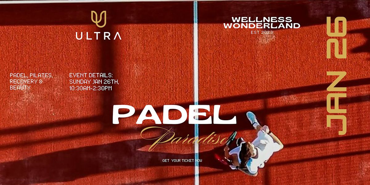 Wellness Wonderland x Ultra: Padel Paradise