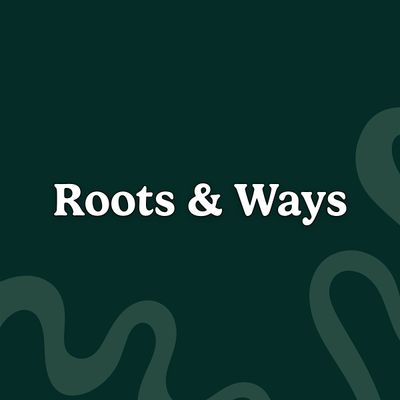 Roots & Ways