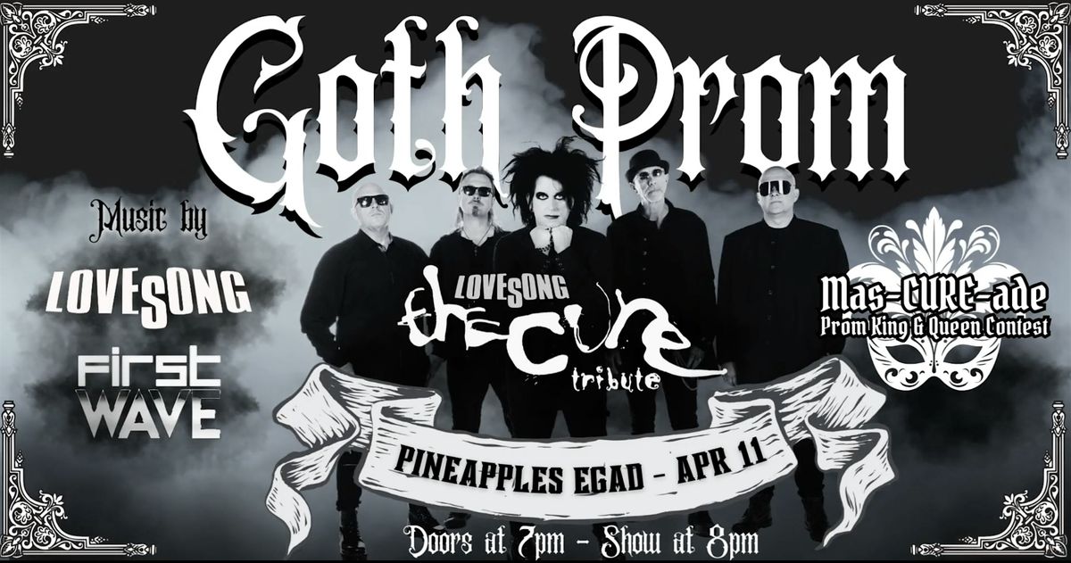 GOTH PROM w\/ Lovesong (The Cure Tribute) ft. First Wave at Pineapples