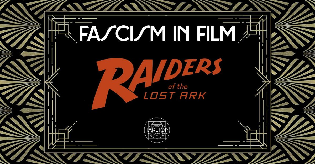 Fascism In Film: Raiders of the Lost Ark (1981) | The Tarlton Theatre