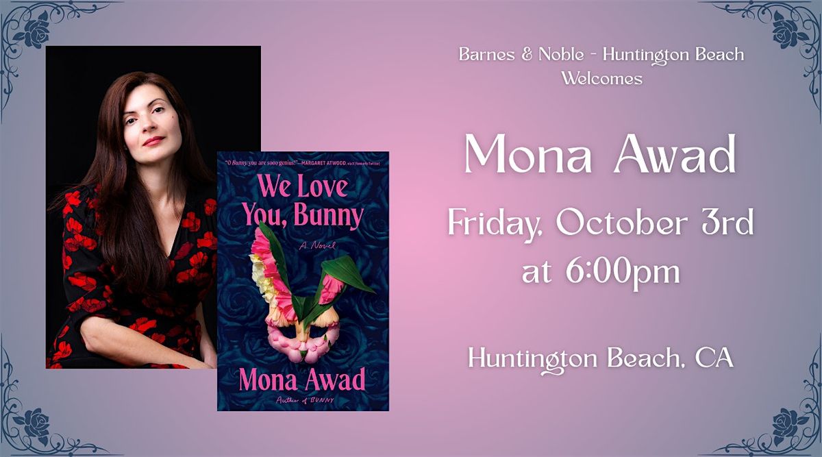 Mona Awad celebrates WE LOVE YOU, BUNNY at Barnes & Noble: Huntington Beach