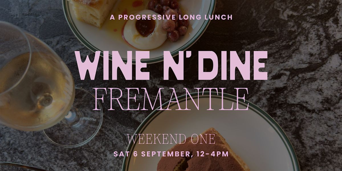 Wine N' Dine | Fremantle (Weekend One)