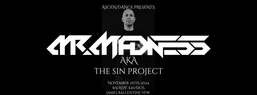 Ascen\/Dance Presents MR. MADNESS, aka The SIN Project, with GABBERGIRL, PJ-DUCKY, 3VOLVE