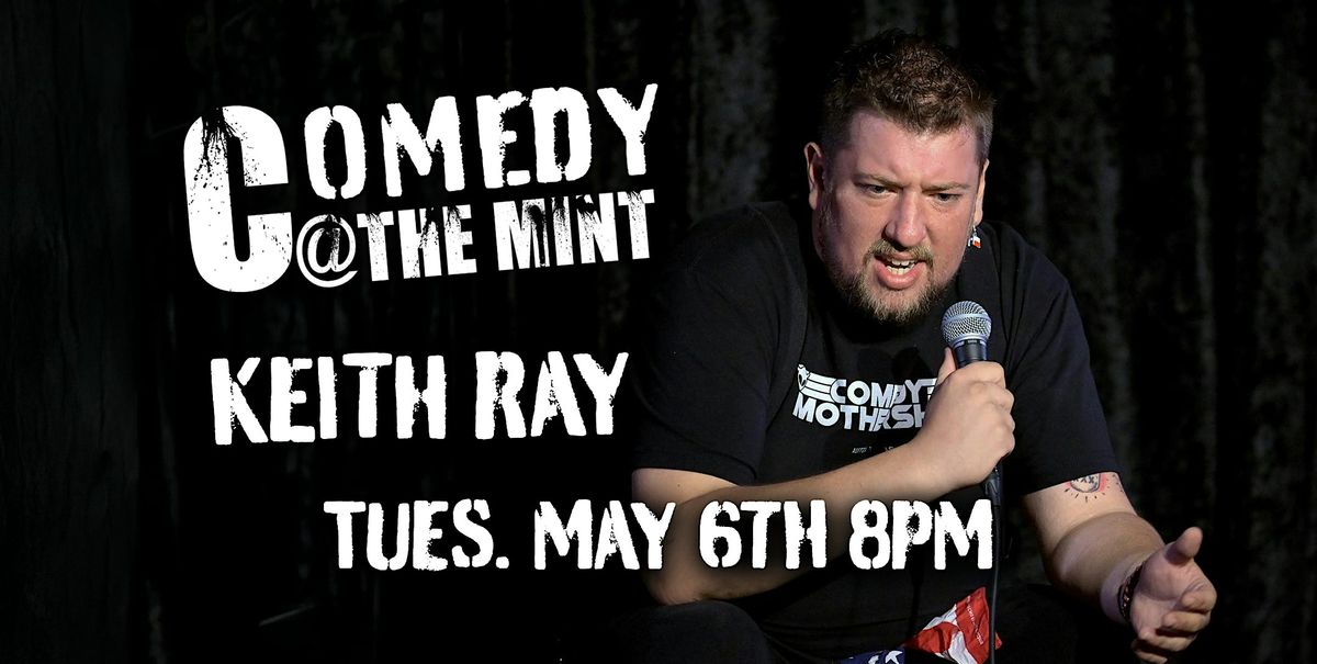 Comedian Keith Ray @ The Mint